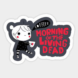 morning of living dead Sticker